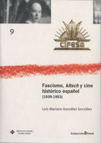 FASCISMO, KITSCH Y CINE HISTORICO ESPAÑOL (1939-1953), de GONZALEZ GONZALEZ | portada del libro
