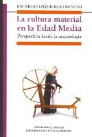 CULTURA MATERIAL EN LA EDAD MEDIA, LA, de IZQUIERDO BENITO | portada del libro