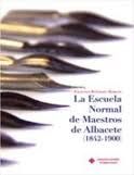 La escuela normal de maestros de Albacete (1842-1900), de Belmonte Romero | portada del libro