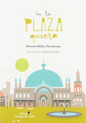 En la plaza quieta, de Nuñez Torrescusa | portada del libro