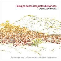 Paisajes de los Conjuntos históricos de Castilla-La Mancha, de Sánchez Sánchez, Isidro | portada del libro