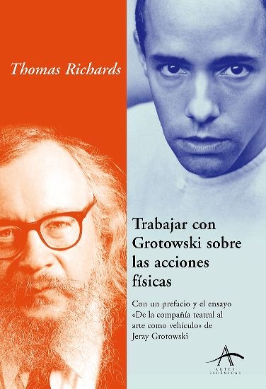 Trabajar con Grotowsky sobre las acciones físicas, de Richards, Thomas | portada del libro