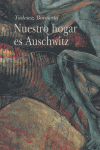 NUESTRO HOGAR ES AUSCHWITZ  *, de Borowski | portada del libro