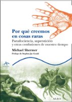 POR QUE CREEMOS EN COSAS RARAS    *, de Michael Shermer | portada del libro