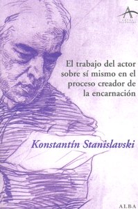 El trabajo del actor sobre sí mismo en el proceso creador de la encarnación, de Stanislavski, Konstantín | portada del libro