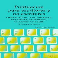 Puntuación para escritores y no escritores, de Kohan, Silvia A. | portada del libro