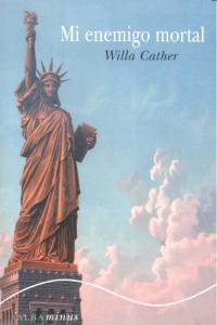 Mi enemigo mortal, de Cather, Willa | portada del libro