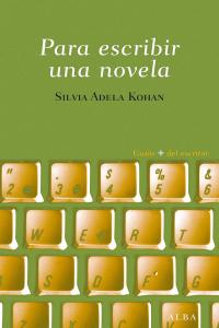 Para escribir una novela, de Kohan, Silvia A. | portada del libro