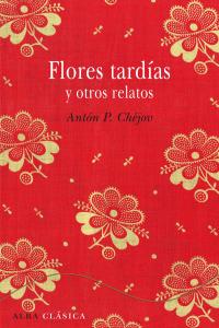 Flores tardías y otros relatos, de Chéjov | portada del libro