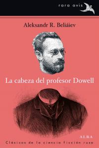 La cabeza del profesor Dowell, de Beliáiev, Aleksandr R. | portada del libro
