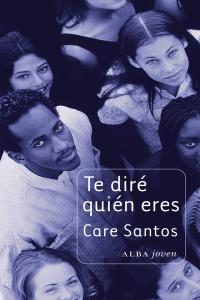 Te diré quién eres, de Santos, Care | portada del libro