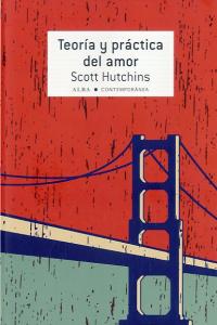 Teoría y práctica del amor, de Hutchins, Scott | portada del libro