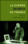 La guerra secreta de Franco (1939-1945), de Ros Agudo | portada del libro