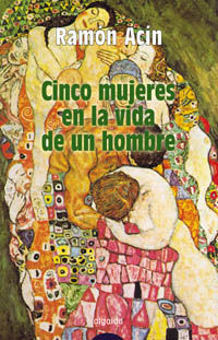 CINCO MUJERES EN LA VIDA DE UN HOMBRE, de ACIN, RAMON | portada del libro