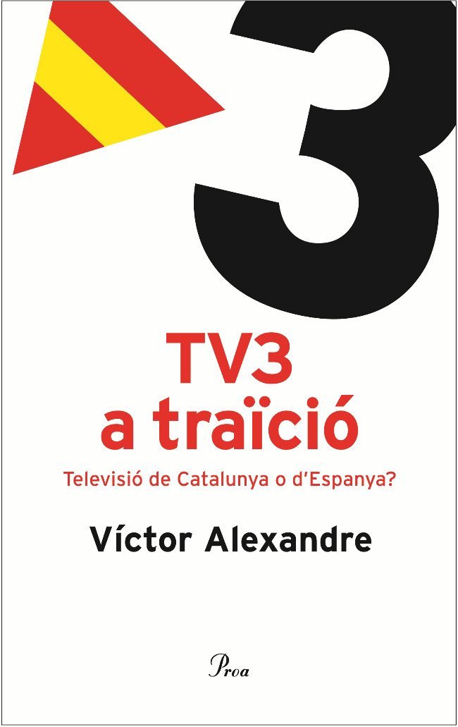 TV3 a traïció., de Alexandre, Víctor | portada del libro