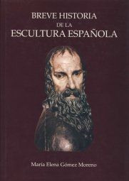 Breve historia de la escultura española, de Gómez Moreno | portada del libro