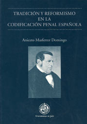 Tradición y reformismo en la codificación penal española, de Masferrer Domingo | portada del libro