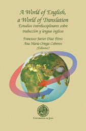A WORLD OF ENGLISH A WORLD OF TRANSLATION, de DIAZ PEREZ, FCO. JAVIER | portada del libro