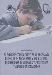 EL ENFOQUE COMUNICATIVO EN LA ENSEÑANZA DE INGLES EN SECUNDA, de CHECA MARTIN, ANTONIO | portada del libro