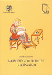 LA COMPLEMENTACION DEL ADJETIVO EN INGLES ANTIGUO, de ALCARAZ SINTES, ALEJANDRO | portada del libro