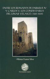 Entre los reinados de Enrique IV y Carlos V. Los condestables del linaje Velasco. (1461- 1559), de Franco Silva, Alfonso | po