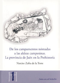 De los campamentos nómadas a las aldeas campesinas. La provincia de Jaén en la prehistoria, de Zafra de la Torre, Narciso | p