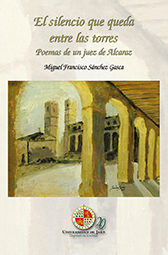 El silencio que queda entre las torres, de Sánchez Gasca, Miguel Francisco | portada del libro