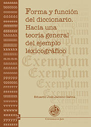 Forma y función del diccionario. Hacia una teoría general del ejemplo lexicográfico, de Jacinto García, Eduardo José | portad