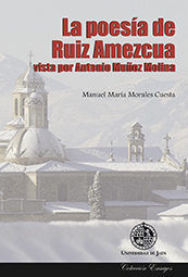 La poesía de Ruiz Amezcua vista por Antonio Muñoz Molina, de Morales Cuesta | portada del libro
