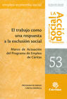 El trabajo como respuesta a la exclusión social. Marco de actuación del programa de ermpleo de Cárit, de VV.AA. | portada del