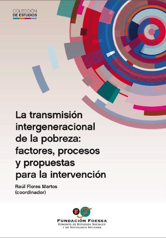 La transmisión intergeneracional de la pobreza: factores, procesos y propuestas para la intervención, de Flores Martos, Raúl 