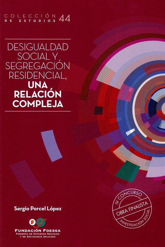 DESIGUALDAD SOCIAL Y SEGREGACION RESIDENCIAL, UNA RELACION COMPLE, de PORCEL LOPEZ, SERGIO | portada del libro