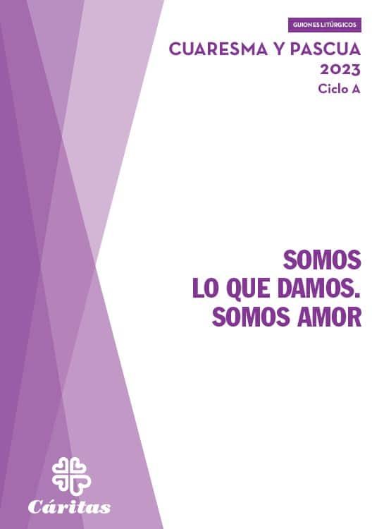 SOMOS LO QUE DAMOS. SOMOS AMOR - CUARESMA Y PASCUA 2023, de PRECIADO, LUIS (COORDINADOR) | portada del libro