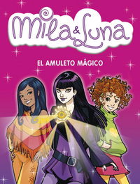 MILA & LUNA N.3 AMULETO MAGICO,EL, de BAT | portada del libro