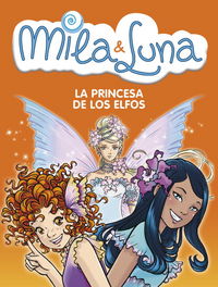 MILA & LUNA N.4 PRINCESA DE LOS ELFOS,LA, de BAT | portada del libro