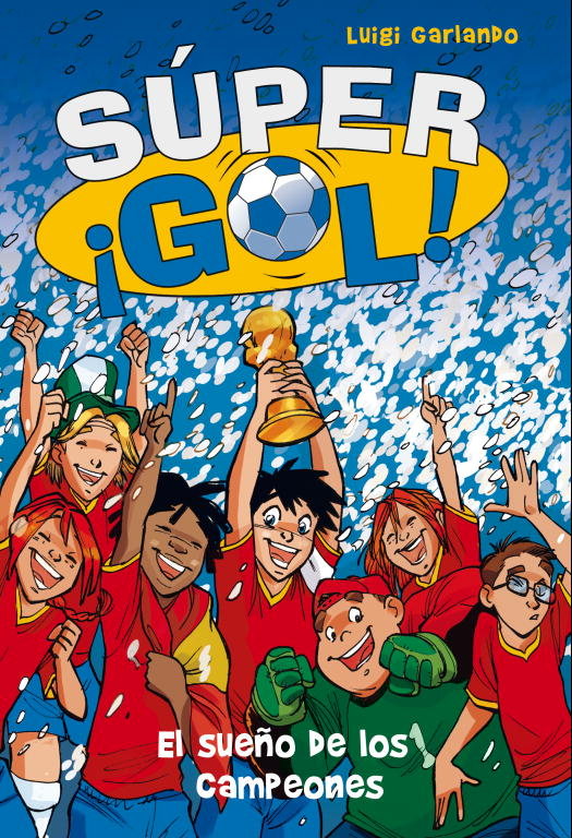 El sueño de los campeones (Súper ¡Gol! 1), de Garlando, Luigi | portada del libro