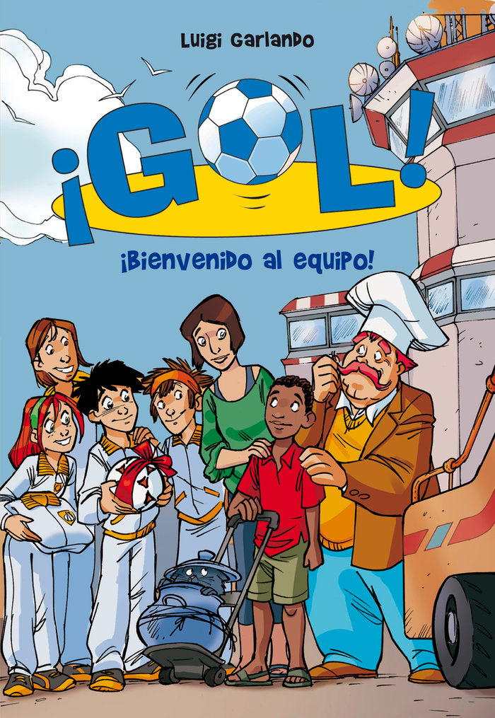 Bienvenido al equipo (Serie ¡Gol! 17), de Garlando, Luigi | portada del libro