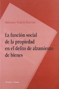 FUNCION SOCIAL DE PROPIEDAD EN, de DELITO DE ALZAMIENTO BIENE | portada del libro