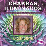 CHAKRAS ILUMINADOS, de JUDITH, ANODEA | portada del libro