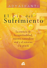 El fin del sufrimiento, de Adyashanti | portada del libro