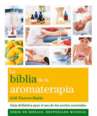 La biblia de la aromaterapia, de Farrer-Halls, Gill | portada del libro