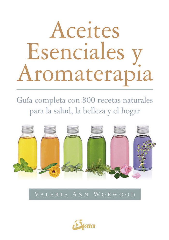 Aceites esenciales y aromaterapia, de Worwood, Valerie Ann | portada del libro