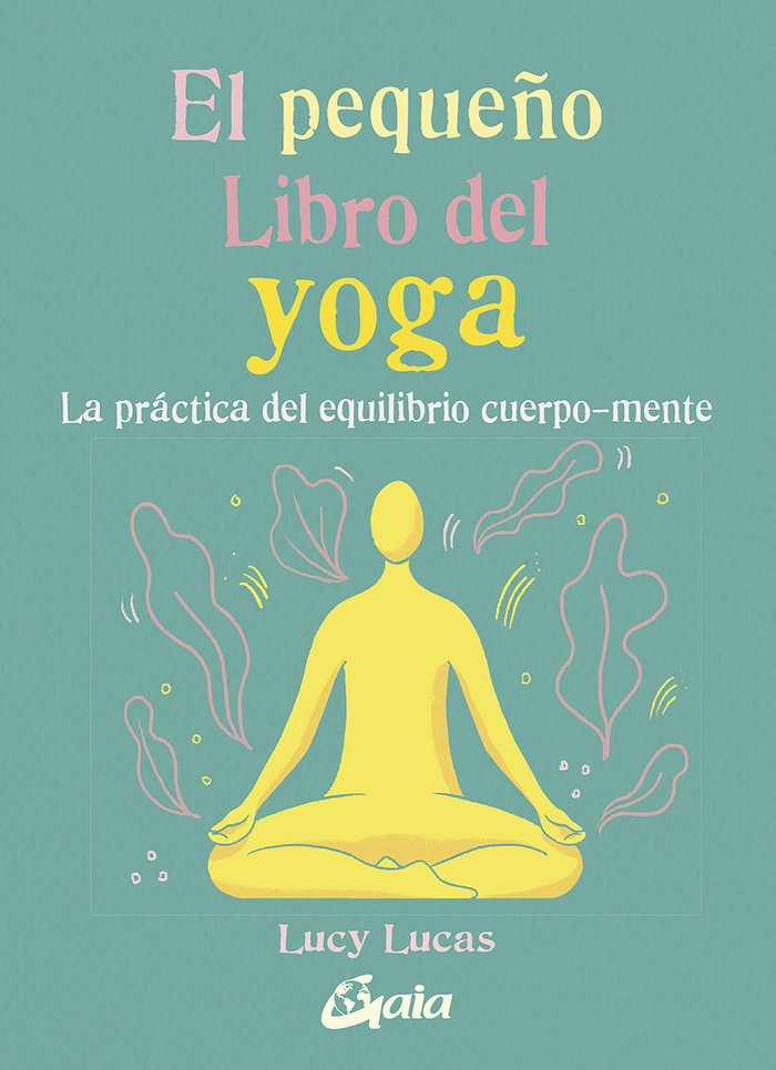 El pequeño Libro del yoga, de Lucas, Lucy | portada del libro
