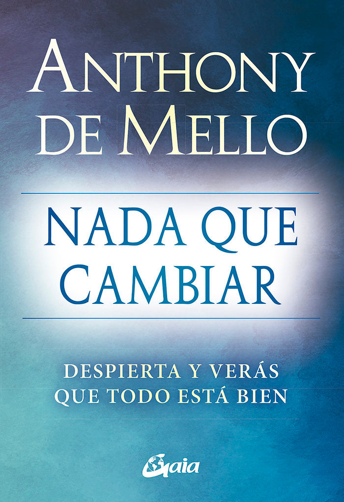 NADA QUE CAMBIAR, de DE MELLO,ANTHONY | portada del libro
