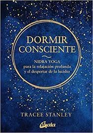 DORMIR CONSCIENTE, de STANLEY, TRACEE | portada del libro