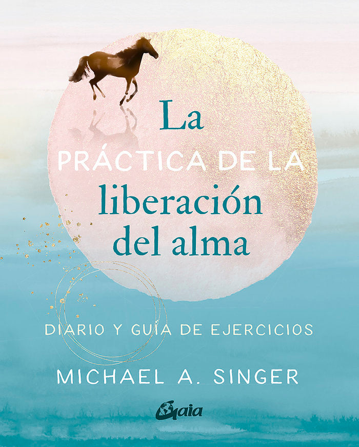LA PRACTICA DE LA LIBERACION DEL ALMA, de A SINGER,MICHAEL | portada del libro
