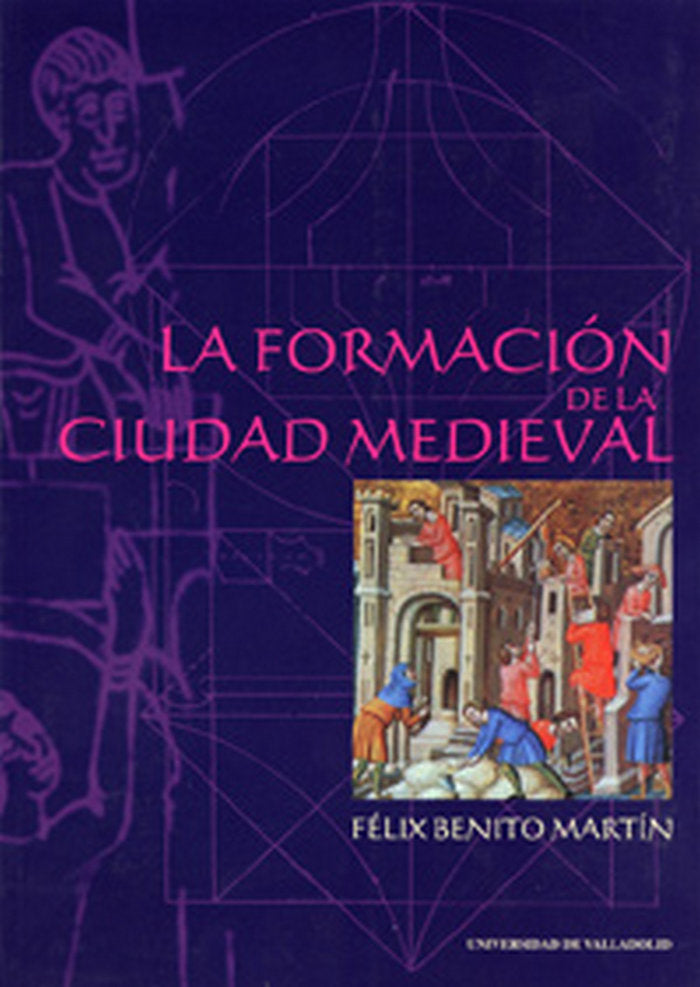 FORMACION DE LA CIUDAD MEDIEVAL, LA, de BENITO MARTIN | portada del libro