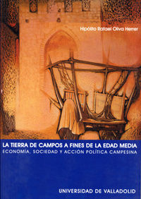 TIERRA DE CAMPOS A FINES DE LA EDAD MEDIA, LA. ECONOMÍA, SOCIEDAD Y ACCIÓN POLÍTICA CAMPESINA, LA, de OLIVA HERRER | portada 