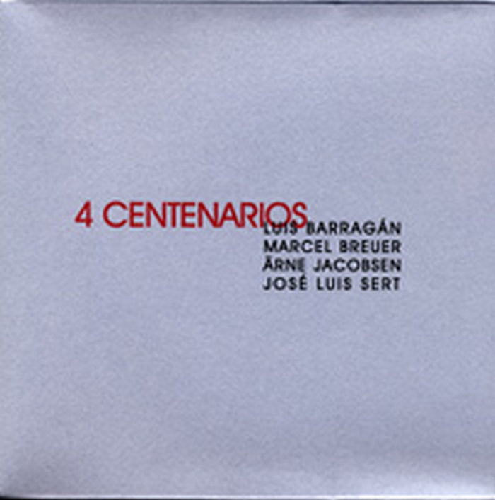 4 CENTENARIOS: LUIS BARRAGÁN, MARCEL BREUER, ÄRNE JACOBSEN, JOSÉ LUIS SERT, de Desconocido | portada del libro