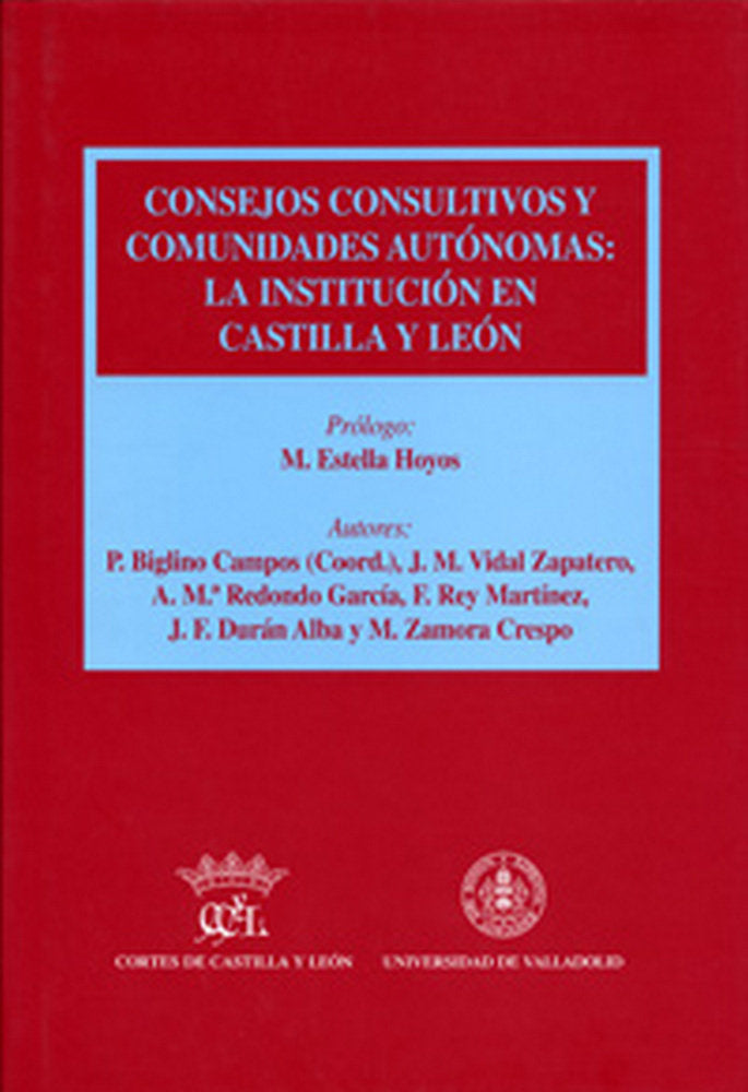 CONSEJOS CONSULTIVOS Y COMUNIDADES AUTÓNOMAS: LA INSTITUCIÓN EN CASTILLA Y LEÓN, de BIGLINO CAMPOS | portada del libro